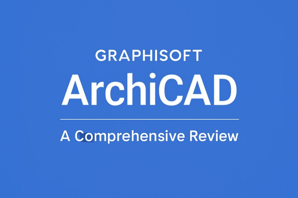 GRAPHISOFT ArchiCAD: A Comprehensive Review